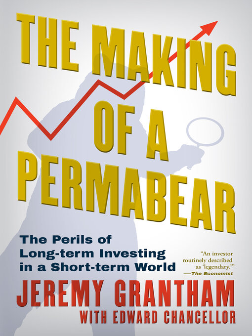 Title details for The Making of a Permabear by Jeremy Grantham - Available